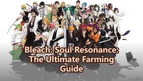 Bleach: Soul Resonance Ultimate Farming Guide: How to Level Up Fast