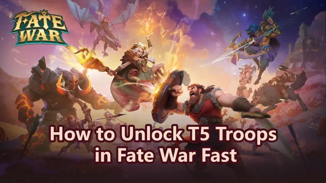 How to Unlock T5 Troops in Fate War Fast (F2P Friendly Guide)