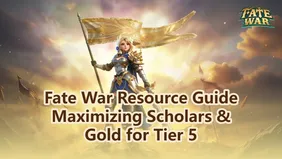 Fate War Resource Guide: Maximizing Scholars & Gold for Tier 5