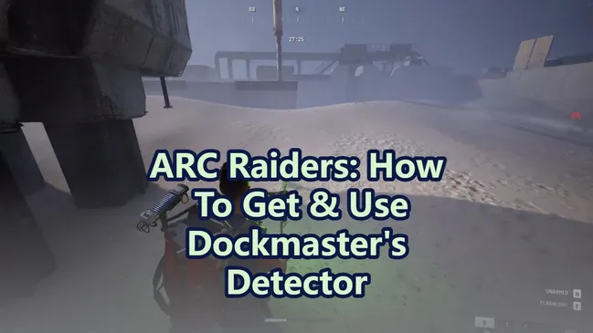 ARC Raiders: How To Get & Use Dockmaster's Detector
