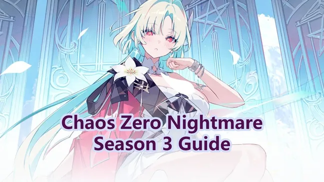 Chaos Zero Nightmare Season 3 Guide: Characters, Updates and Tips