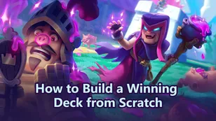 How to Build a Winning Clash Royale Deck from Scratch