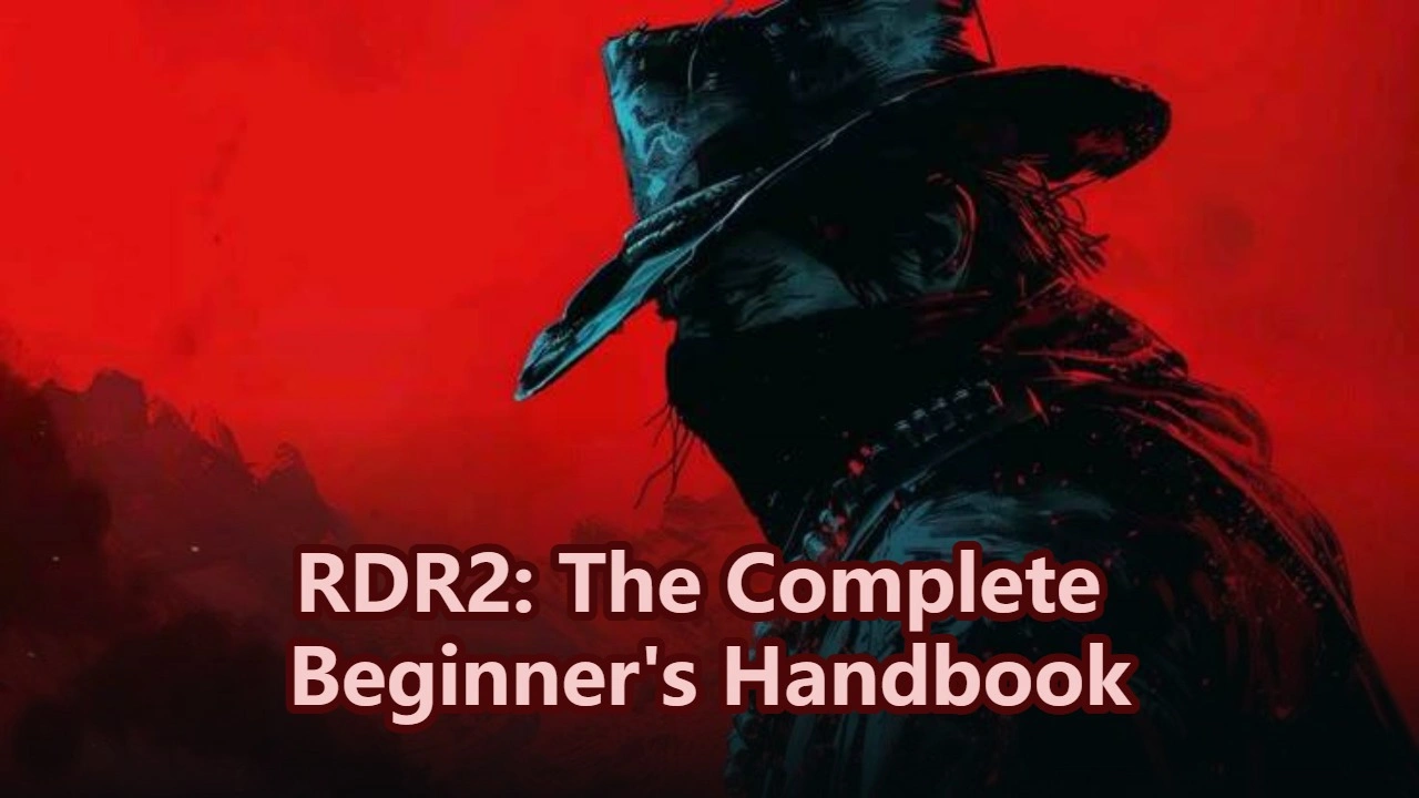 RDR2: The Complete Beginner’s Handbook