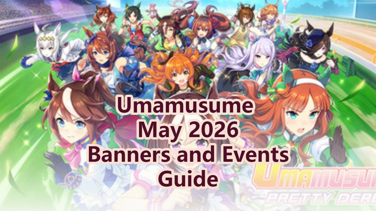 Uma Musume: Pretty Derby - May 2026 Banners and Events Schedule