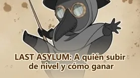 LAST ASYLUM: a quién mejorar y cómo ganar