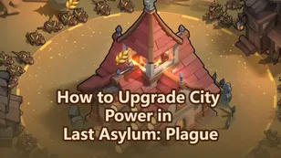 How to Upgrade City Power in Last Asylum: Plague