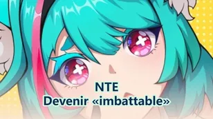 Fais monter ton personnage jusqu'à devenir une « imbe » dans Neverness à Everness