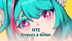 Les erreurs à éviter dans Neverness à Everness