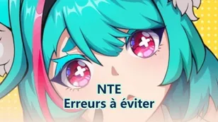 Les erreurs à éviter dans Neverness à Everness