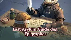 Guide des épigraphes dans Last Asylum: Plague
