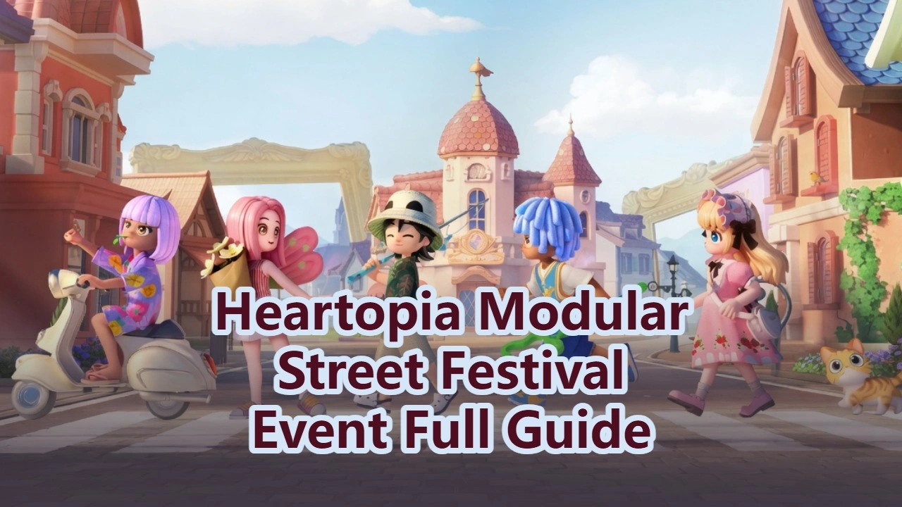 Complete Heartopia Modular Street Festival Event Guide