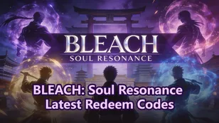 BLEACH: Soul Resonance Latest Redeem Codes May 2026