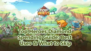 Top Heroes Diamond Spending Guide: Best Uses & What to Skip