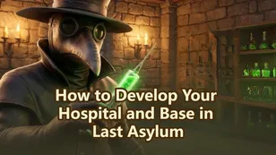 How to Develop Your Hospital and Base in Last Asylum: Plague