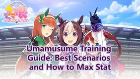 Umamusume Training Guide: Best Scenarios and How to Max Stat