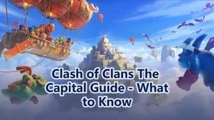 Clash of Clans The Capital Guide - What to Know