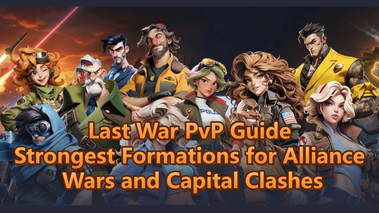 Best PvP Strategies and Formations for Last War: Survival