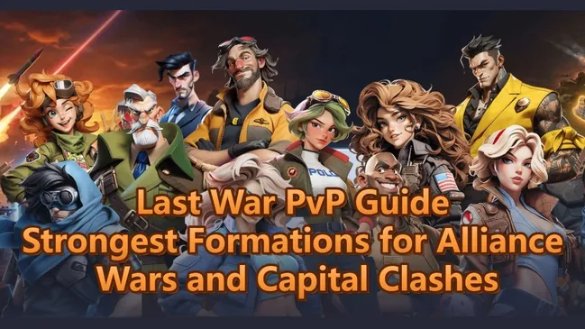 Best PvP Strategies and Formations for Last War: Survival