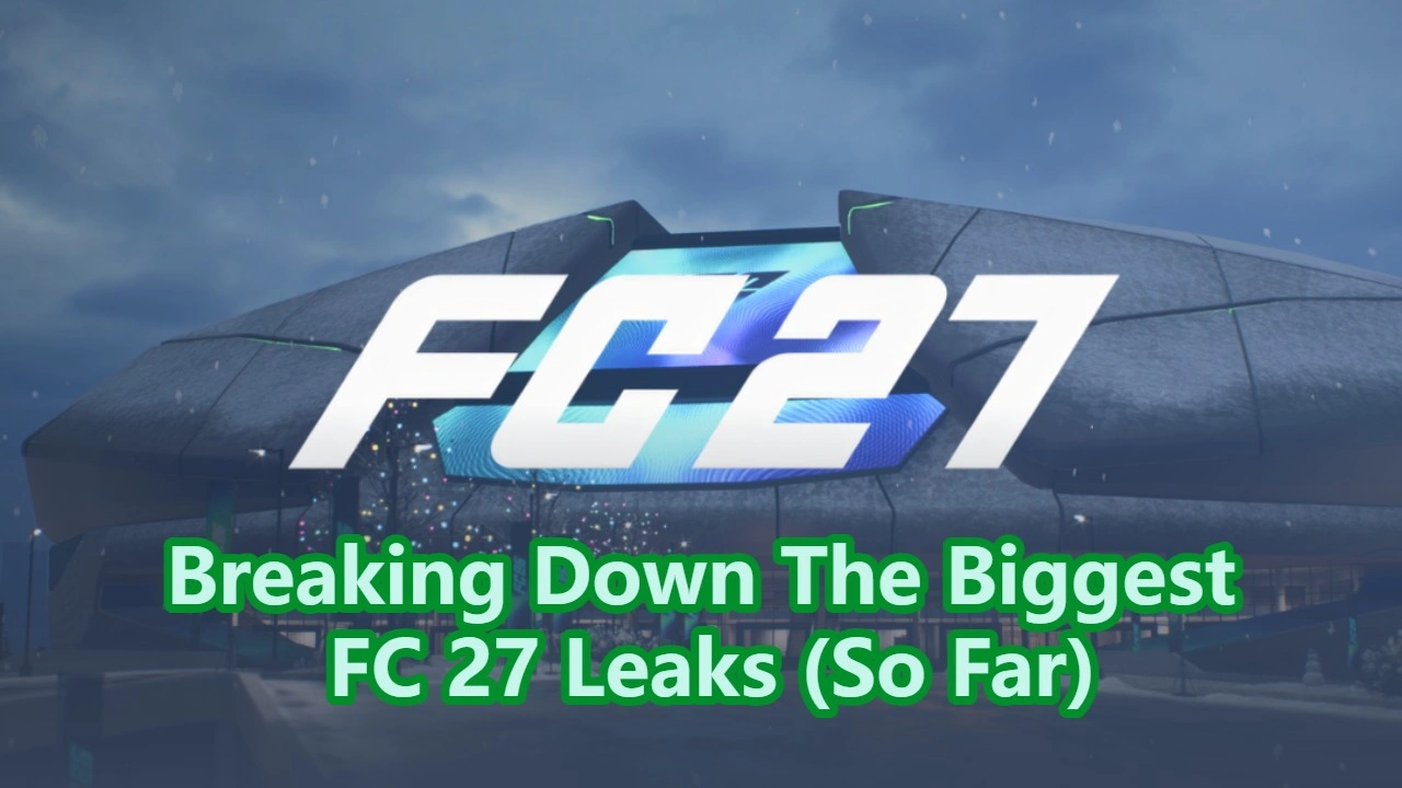 EA Sports FC 27 Leaks & Roadmap: What We Know So Far