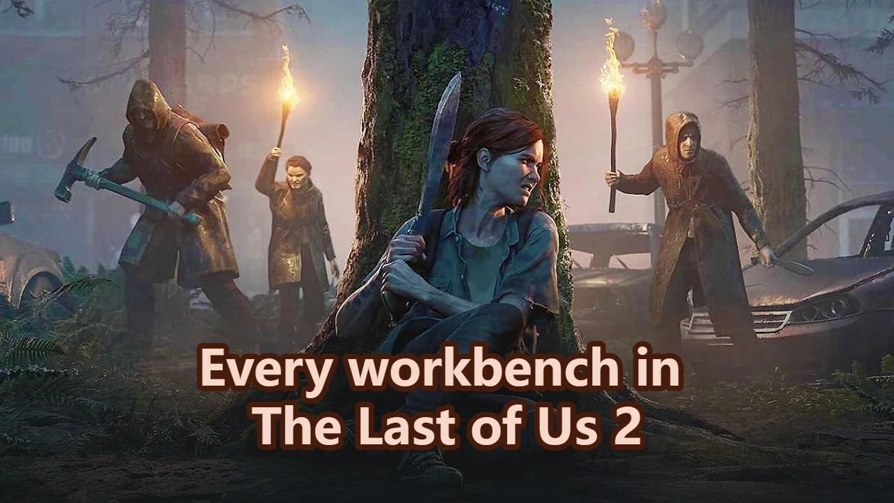 Every workbench location in The Last of Us 2