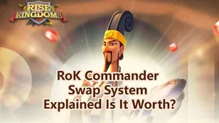 RoK Commander Swap System Explained Is It Worth?