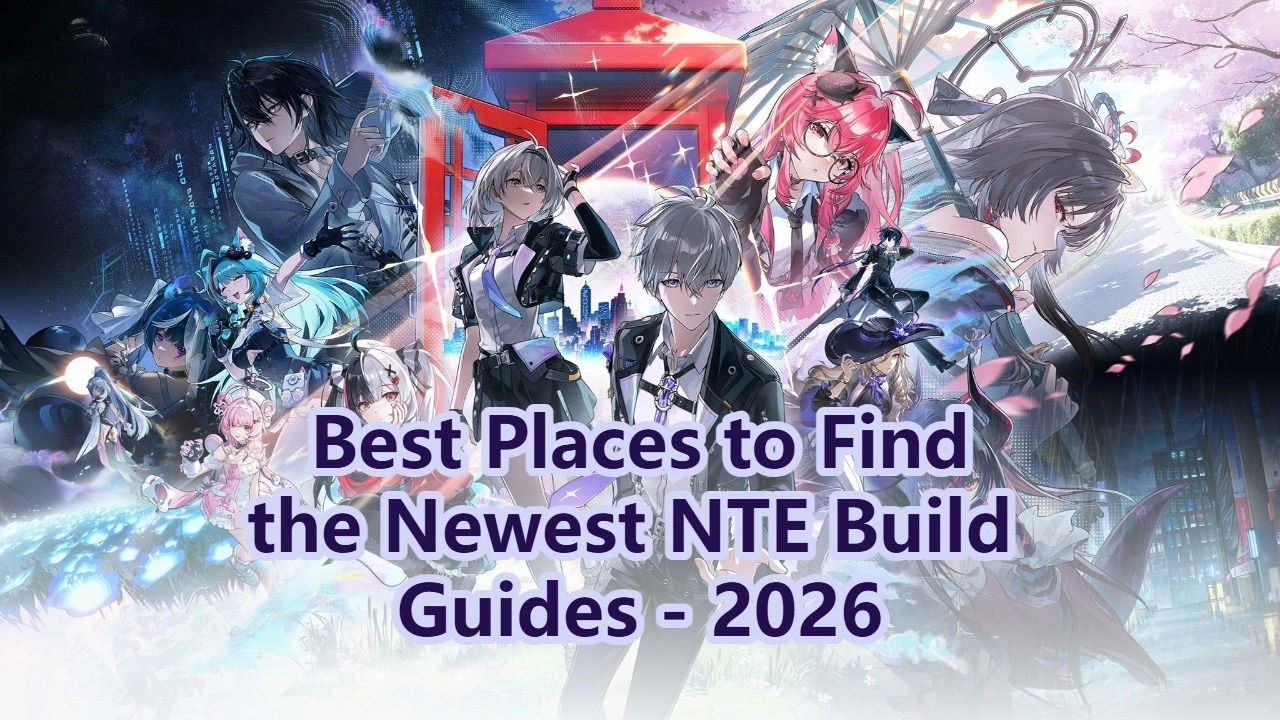 Best Places to Find the Newest NTE Build Guides in 2026