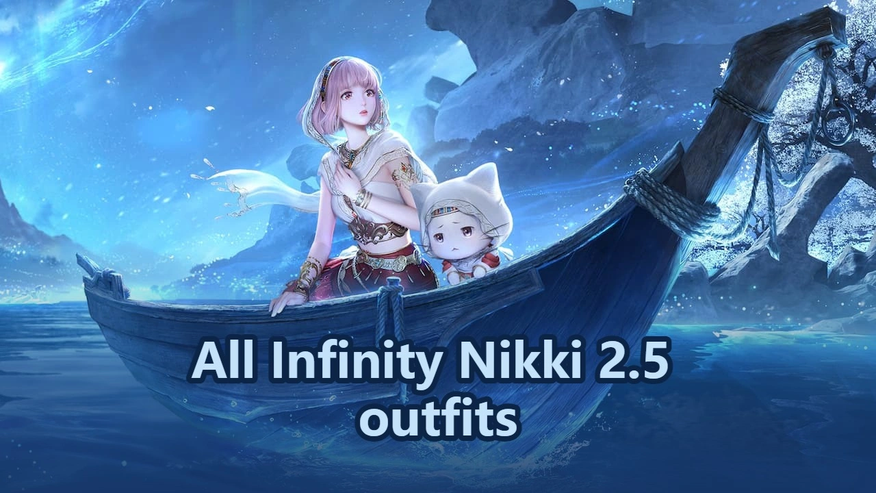 All Infinity Nikki 2.5 outfits: How to get and reviews