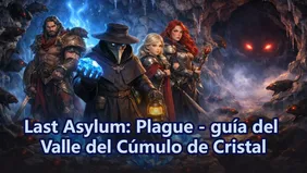 Last Asylum: Plague - guía del Valle del Cúmulo de Cristal
