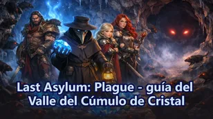 Last Asylum: Plague - guía del Valle del Cúmulo de Cristal