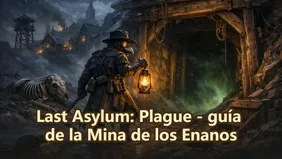 Last Asylum: Plague - guía de la Mina de los Enanos