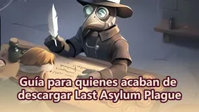 Guía para quienes acaban de descargar Last Asylum Plague