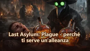Last Asylum: Plague - perché ti serve un'alleanza