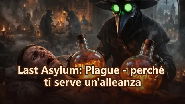 Last Asylum: Plague - perché ti serve un'alleanza
