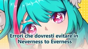 Errori da evitare in Neverness to Everness