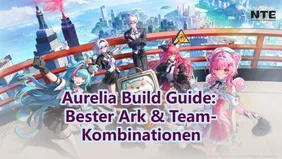 Aurelia Build Guide: Bester Ark, Module & Team-Kombinationen | NTE