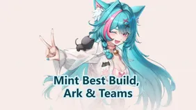 Mint Best Build, Ark & Teams | Neverness to Everness