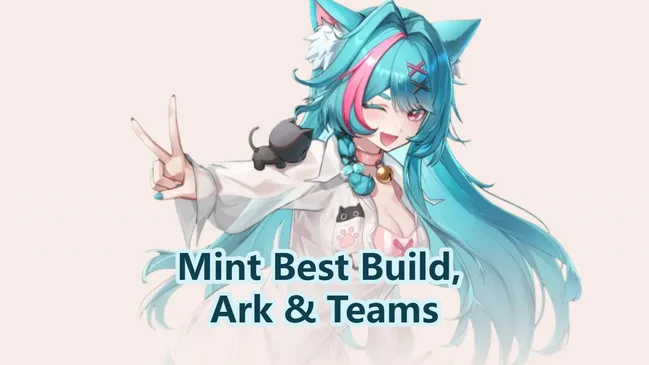 Mint Best Build, Ark & Teams | Neverness to Everness