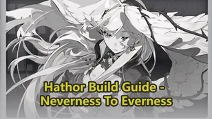 Hathor Build, Arc & Teams | Neverness to Everness