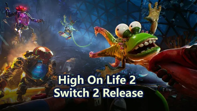 High On Life 2 Switch 2 Release: Pre-order & Gameplay Expectations