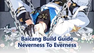 Baicang Build, Arc & Teams | Neverness to Everness