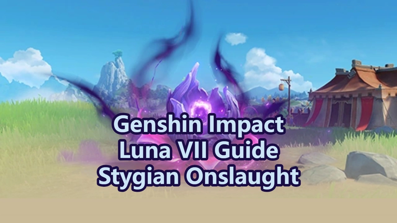 Genshin Impact Luna VII Stygian Onslaught Guide