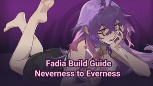 Fadia Build, Arc & Teams | Neverness to Everness