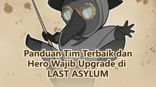 Panduan Tim Terbaik dan Hero Wajib Upgrade di LAST ASYLUM