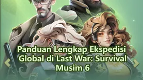 Panduan Lengkap Ekspedisi Global di Last War: Survival Musim 6