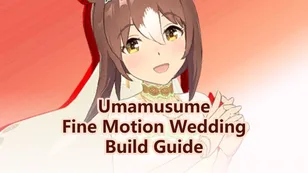 Uma Musume: Pretty Derby - Fine Motion (Wedding) Guide