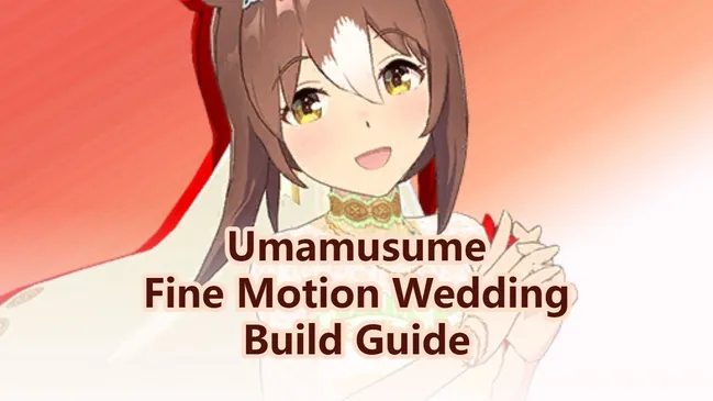 Uma Musume: Pretty Derby - Fine Motion (Wedding) Guide