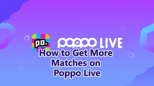 How to Get More Matches on Poppo Live