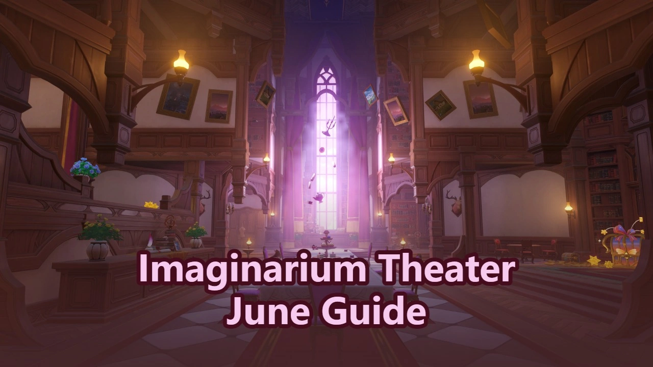 Genshin Impact Version VII Imaginarium Theater Guide - May 2026