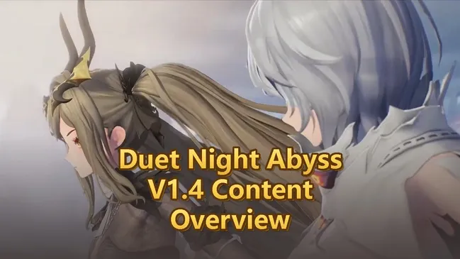 Duet Night Abyss V1.4 Overview: All The New Content Explored