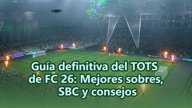 Guía para prepararte y triunfar en el TOTS Ultimate de FC 26